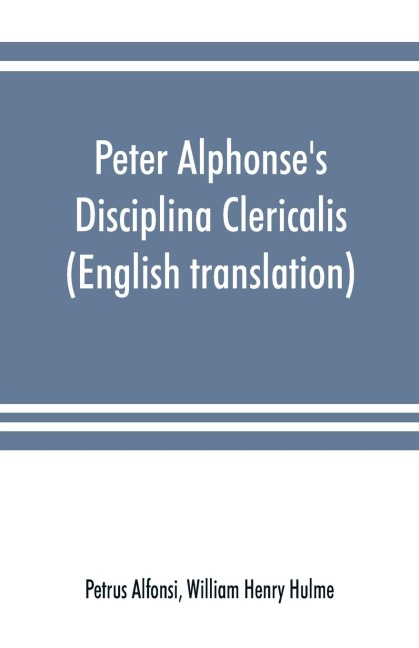 Peter Alphonses Disciplina Clericalis (English translation) from the fifteenth century Worcester Cathedral Manuscript F. 172