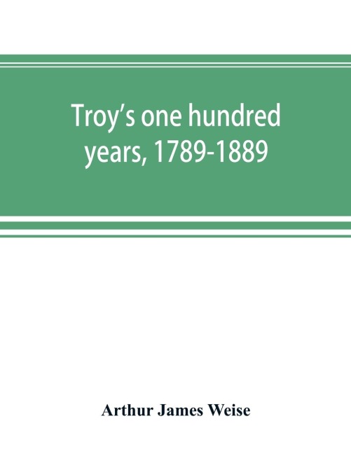Troys one hundred years, 1789-1889