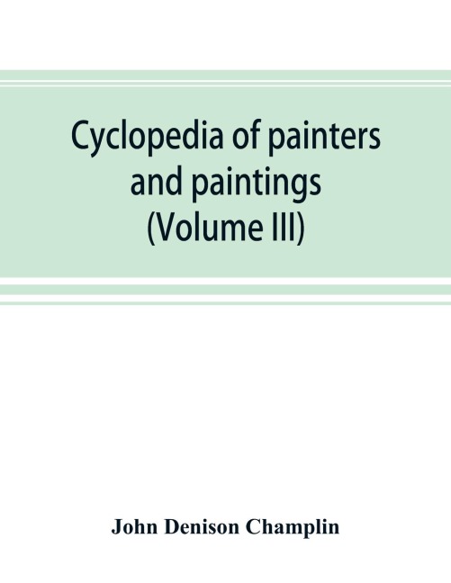 Cyclopedia of painters and paintings (Volume III)