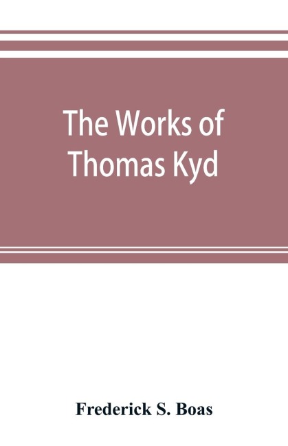 The works of Thomas Kyd