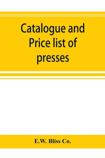 Catalogue and price list of presses, drop hammers, shears, dies and special machinery