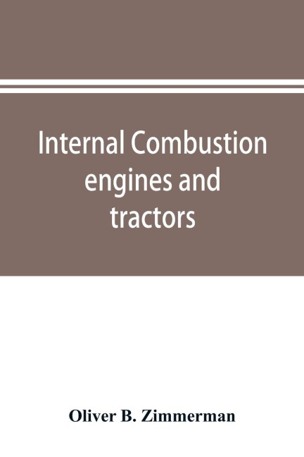 Internal combustion engines and tractors, their development, design, construction, function and maintenance