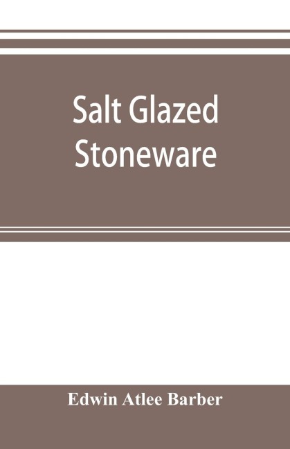 Salt glazed stoneware: Germany, Flanders, England and the United States
