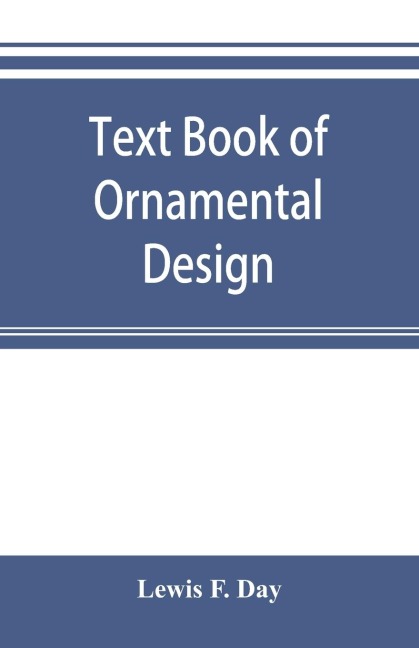 Text book of Ornamental Design: The application of ornament