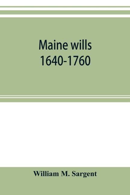 Maine wills: 1640-1760