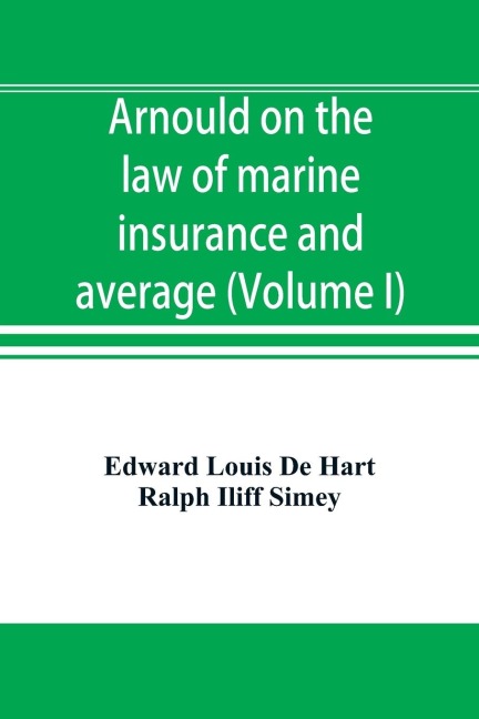 Arnould on the law of marine insurance and average (Volume I)