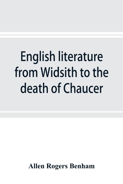 English literature from Widsith to the death of Chaucer; a source book