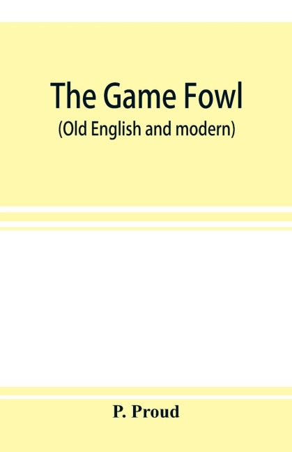 The game fowl (Old English and modern)