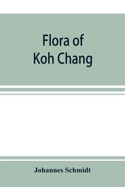Flora of Koh Chang: contributions to the knowledge of the vegetation in the Gulf of Siam