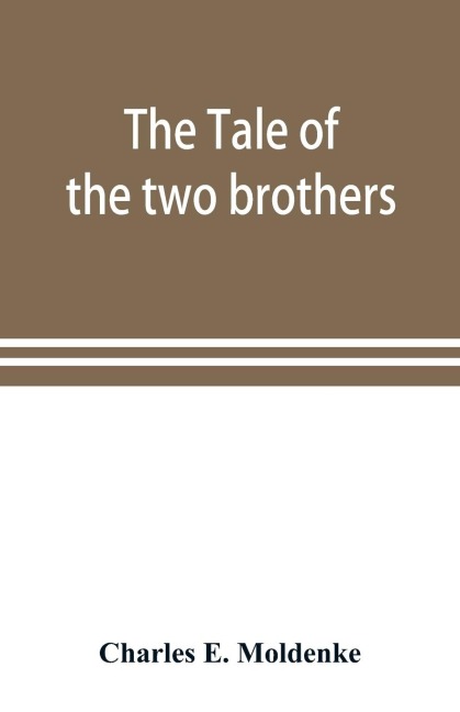 The tale of the two brothers, a fairy tale of ancient Egypt; the dOrbiney papyrus in hieratic characters in the British Museum