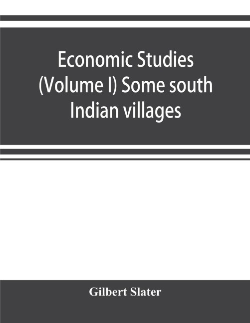 Economic Studies (Volume I) Some south Indian villages