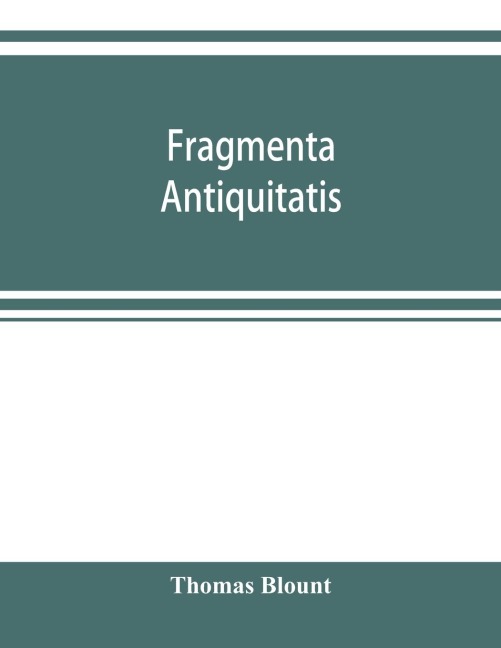 Fragmenta antiquitatis: or, Ancient tenures of land, and jocular customs of manors