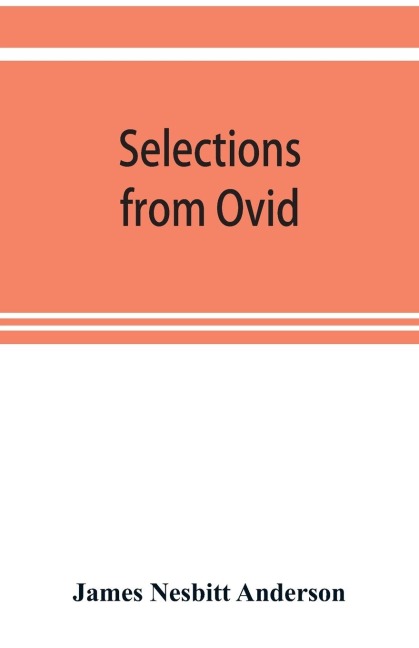 Selections from Ovid ,With Introduction, Notes and Vocabulary