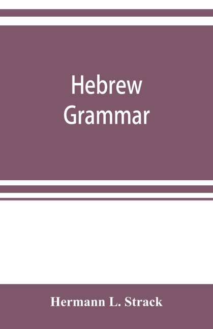 Hebrew grammar: with reading book, exercises, literature and vocabularies