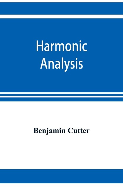 Harmonic analysis: a course in the analysis of the chords and of the non-harmonic tones to be found in music, classic and modern