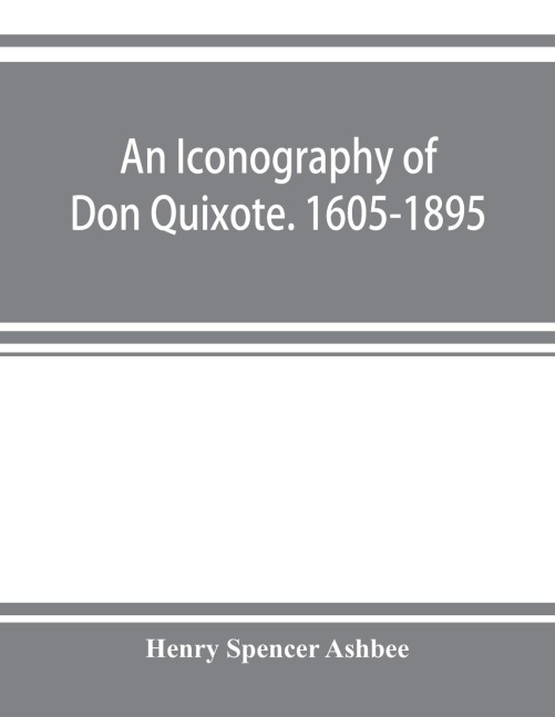 An iconography of Don Quixote. 1605-1895