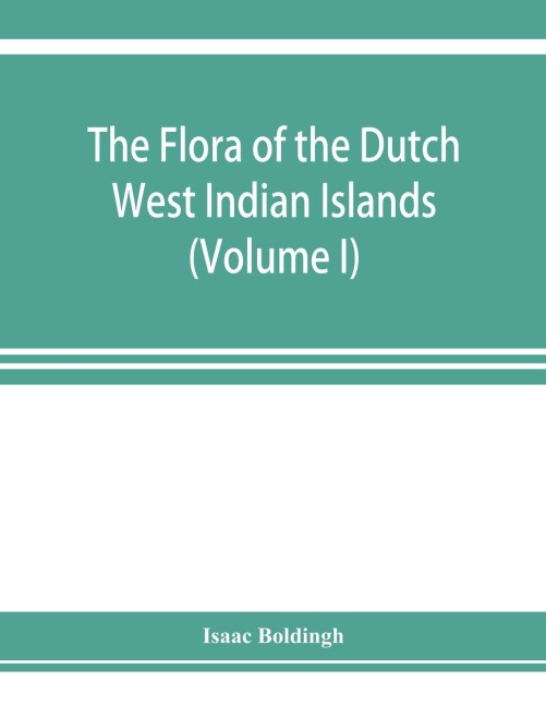 The flora of the Dutch West Indian Islands (Volume I)
