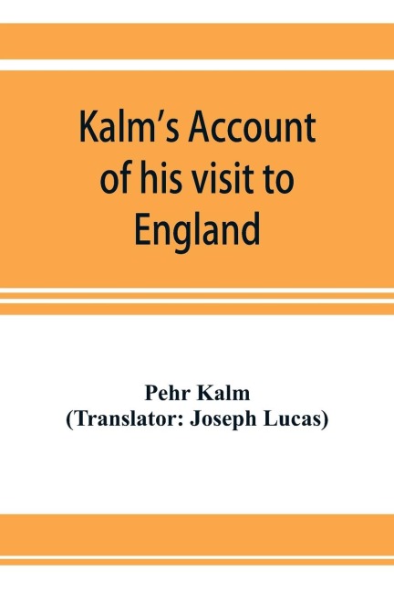 Kalms account of his visit to England: on his way to America in 1748
