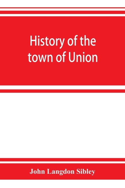 History of the town of Union, in the county of Lincoln, Maine, to the middle of the nineteenth century