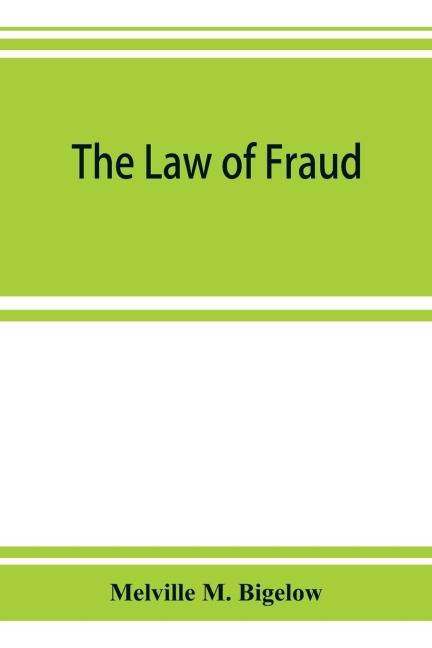 The law of fraud: and the procedure pertaining to the redress thereof