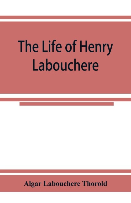 The life of Henry Labouchere