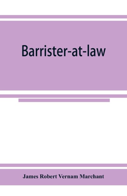 Barrister-at-law: an essay on the legal position of counsel in England
