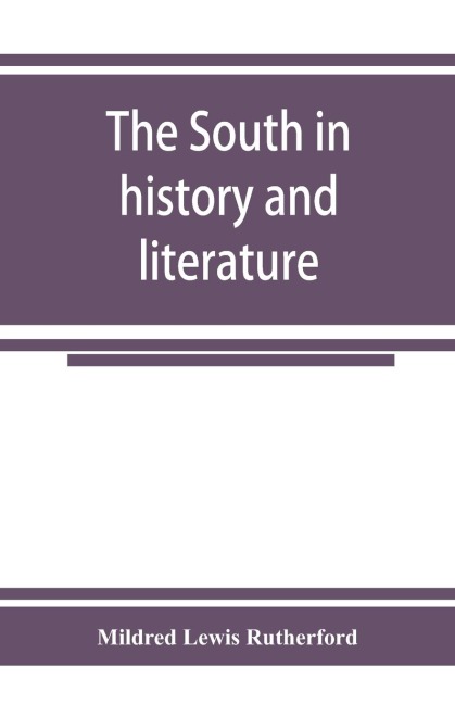 The South in history and literature: a hand-book of southern authors, from the settlement of Jamestown, 1607, to living writers