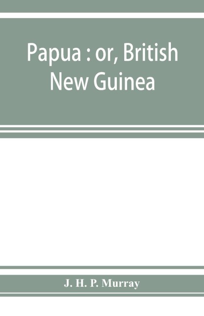 Papua: or, British New Guinea