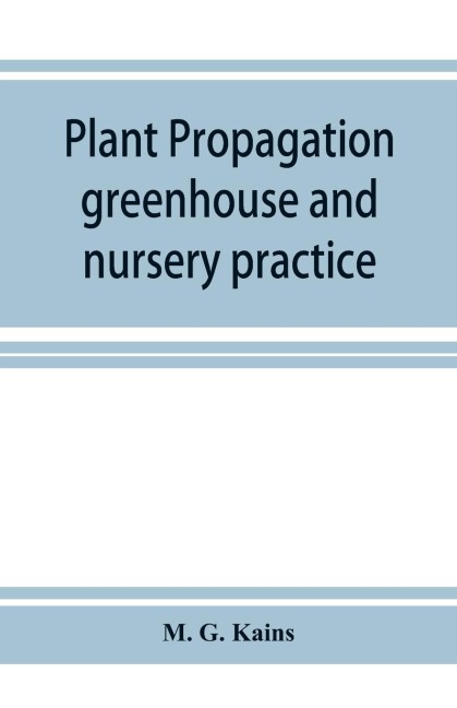 Plant propagation: greenhouse and nursery practice
