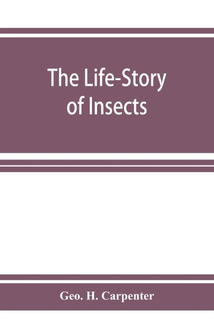 The Life-Story of Insects