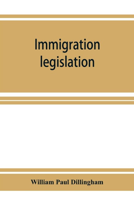 Immigration legislation: 1. Federal immigration legislation. 2. Digest of immigration decisions. 3. Steerage legislation, 1819-1908. 4. State immigration and alien laws