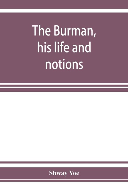 The Burman, his life and notions
