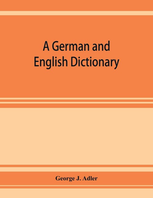 A German and English dictionary; compiled originally from the works of Hilpert, Flu¿gel, Grieb, Heyse, and others