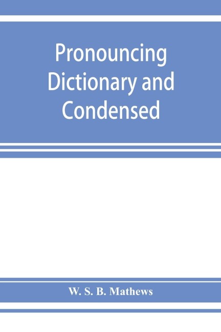 Pronouncing dictionary and condensed encyclopedia of musical terms, instruments, composers, and important works