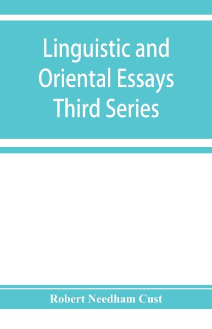 Linguistic and oriental essays. Written from the year 1840 to 1903: Third Series