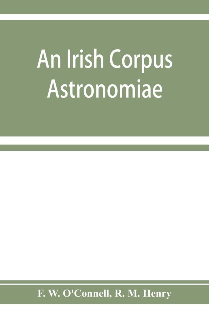 An Irish corpus astronomiae; being Manus ODonnells seventeenth century version of the Lunario of Geronymo Corte¿s