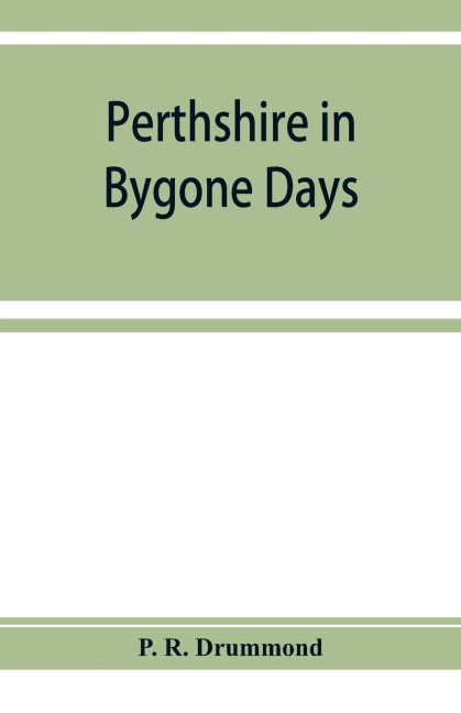 Perthshire in bygone days: one hundred biographical essays