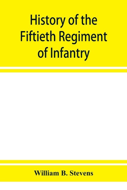 History of the Fiftieth Regiment of Infantry, Massachusetts Volunteer Militia, in the late war of the rebellion