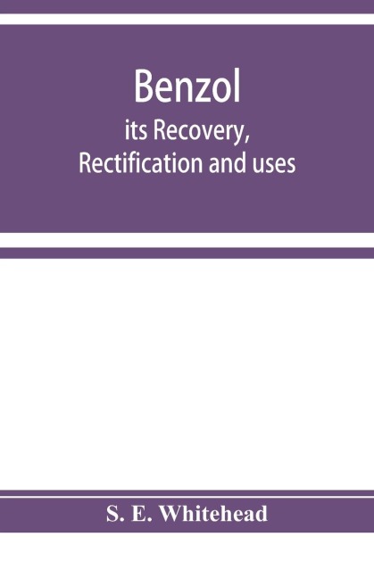 Benzol; its recovery, rectification and uses