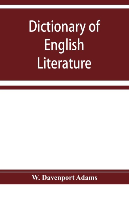 Dictionary of English literature; being a comprehensive guide to English authors and their works