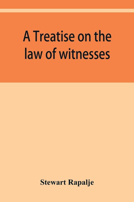 A treatise on the law of witnesses