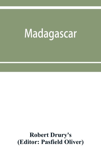 Madagascar; or, Robert Drurys journal, during fifteen years captivity on that island. And a further description of Madagascar, by the Abbe¿ Alexis Rochon