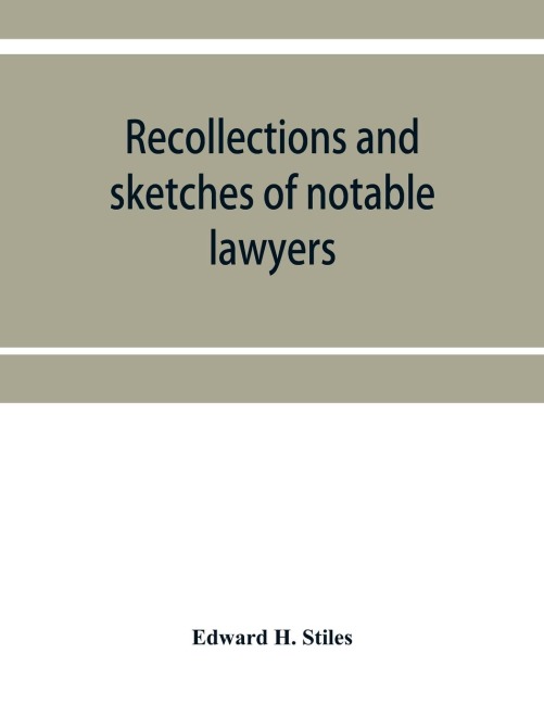 Recollections and sketches of notable lawyers and public men of early Iowa belonging to the first and second generations: with anecdotes and incidents illustrative of the times