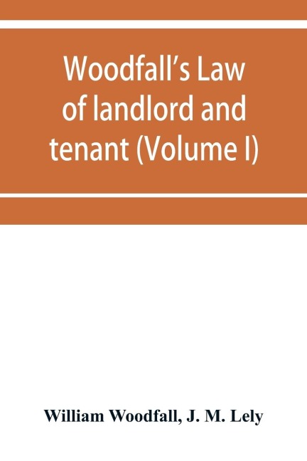 Woodfalls Law of landlord and tenant (Volume I)