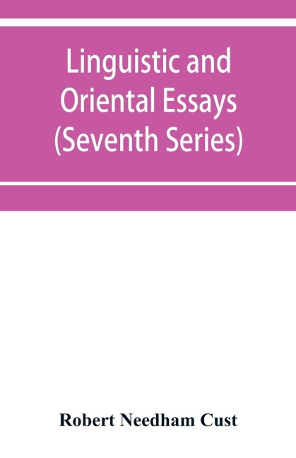 Linguistic and oriental essays. Written from the year 1840 to 1903 (Seventh Series)