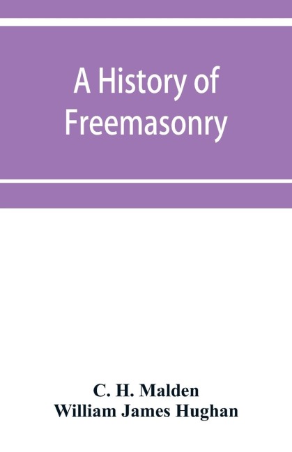 A history of Freemasonry (under the English constitution) on the Coast of Coromandel: together with histories of the old Madras lodges which were founded before the union : together with appendices and a map