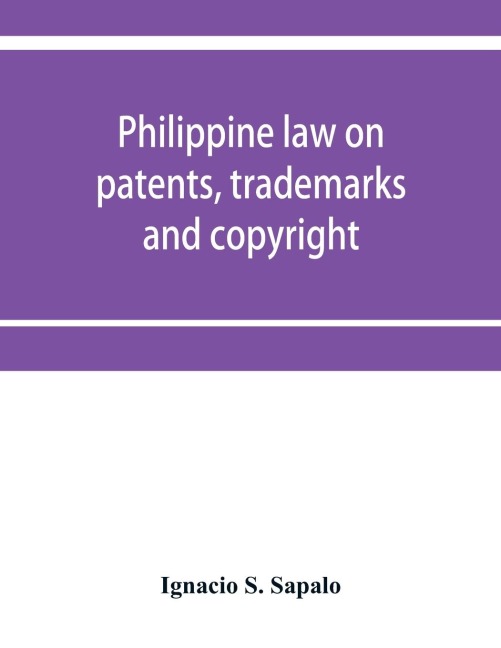 Philippine law on patents, trademarks and copyright: background reading material on intellectual property, Philippine national supplement