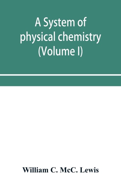 A system of physical chemistry (Volume I)