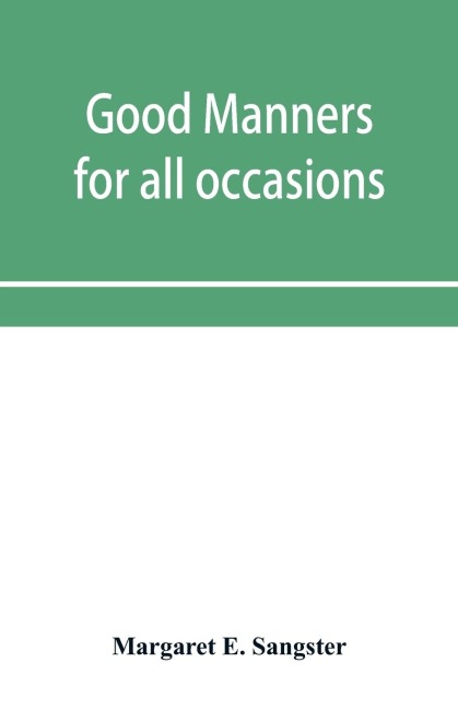 Good manners for all occasions, including etiquette of cards, wedding announcements and invitations