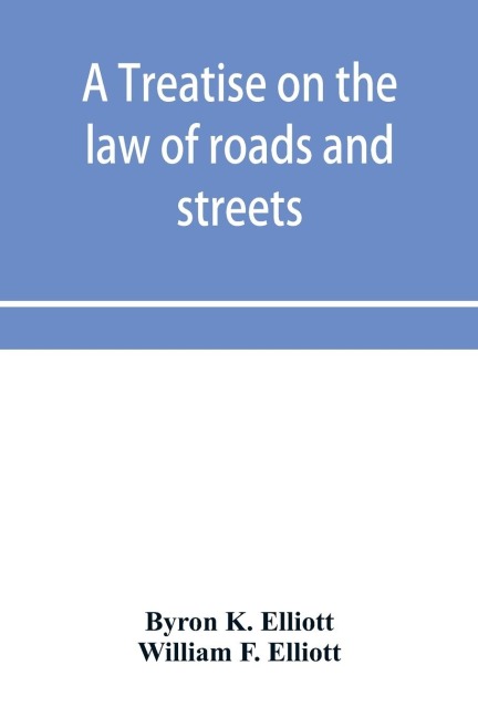 A treatise on the law of roads and streets